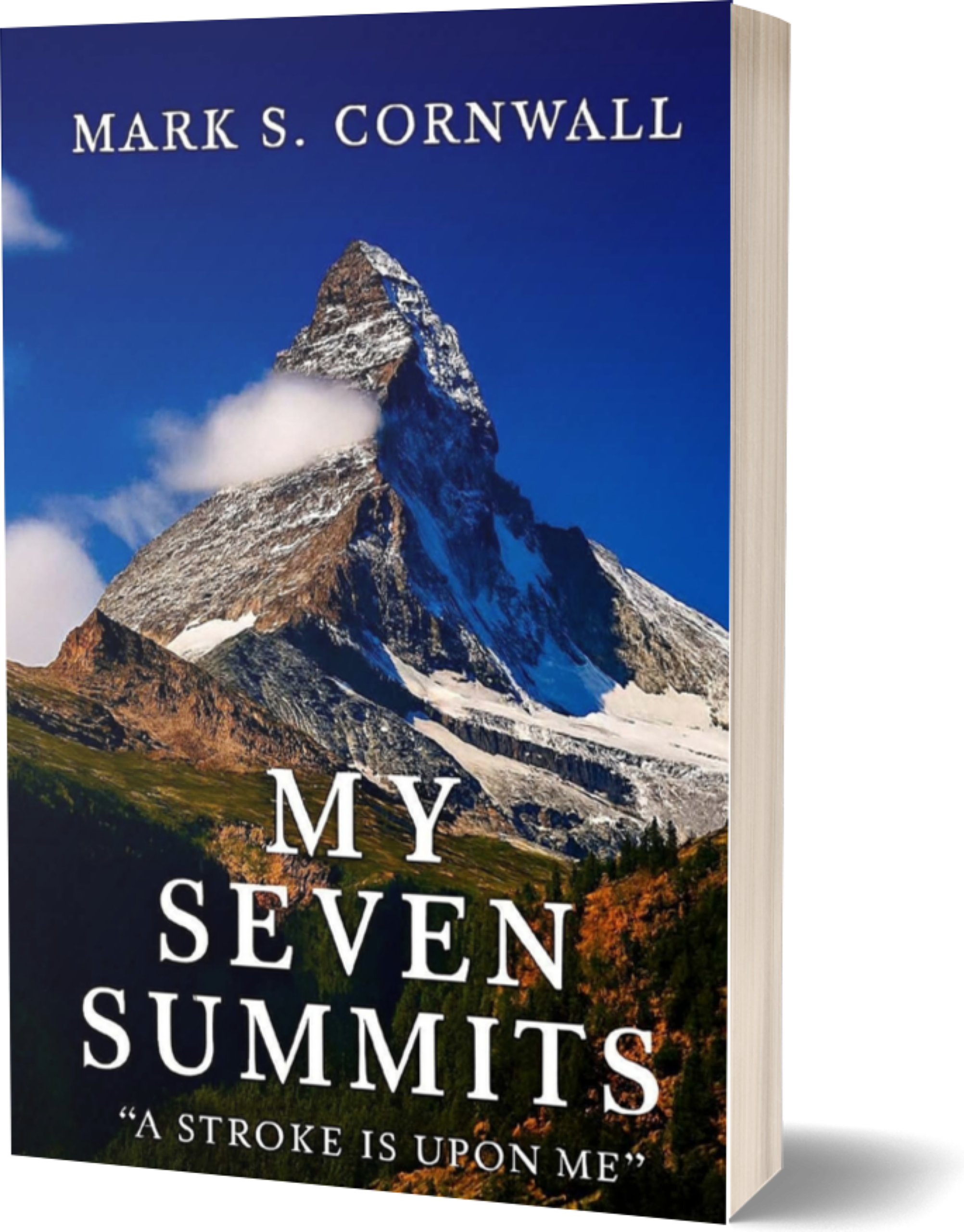 My Seven Summits "A Stroke Is Upon Me” by Mark S. Cornwall book cover 3D